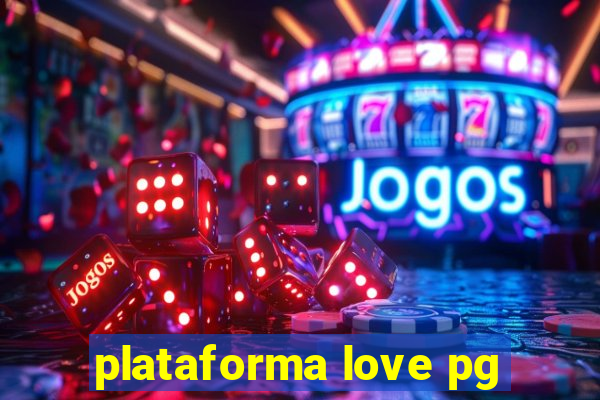 plataforma love pg